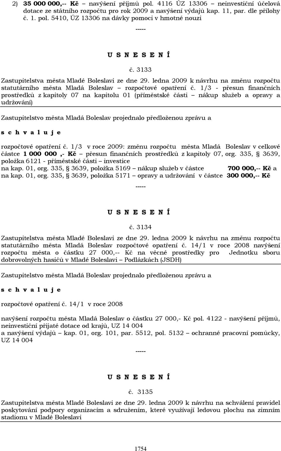 1/3 - přesun finančních prostředků z kapitoly 07 na kapitolu 01 (příměstské části nákup služeb a opravy a udržování) rozpočtové opatření č.