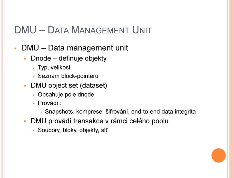 pole dnode Provádí : Snapshots, komprese, šifrování, end-to-end data