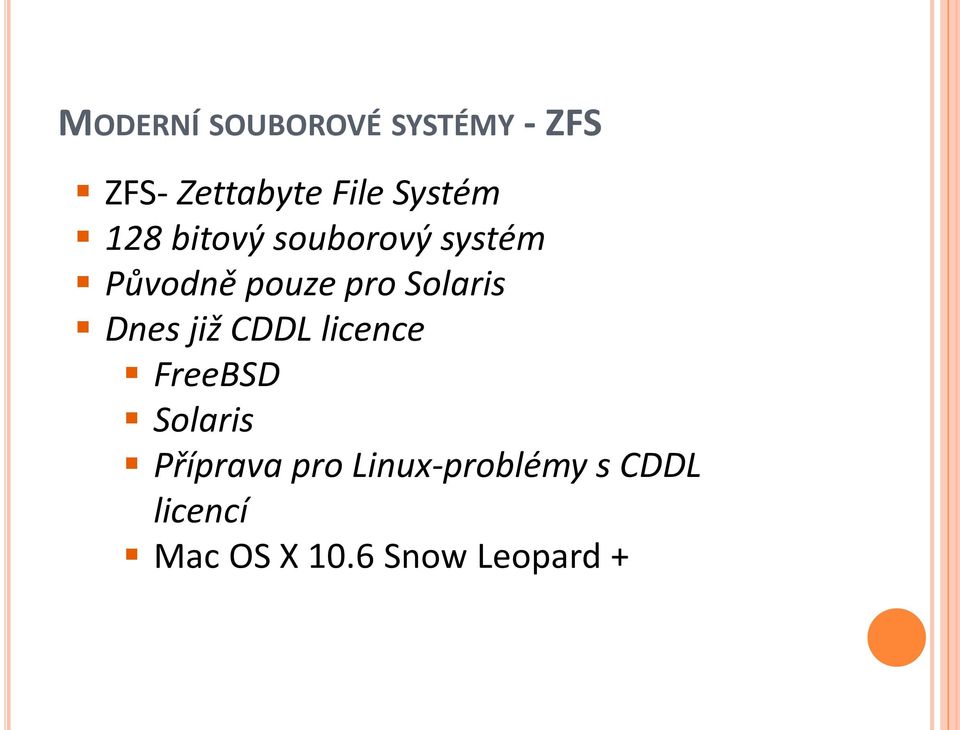 Solaris Dnes již CDDL licence FreeBSD Solaris Příprava