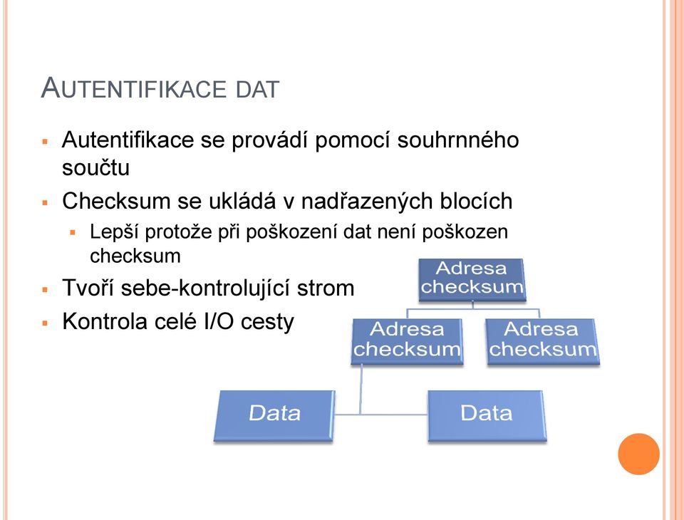 blocích Lepší protože při poškození dat není poškozen