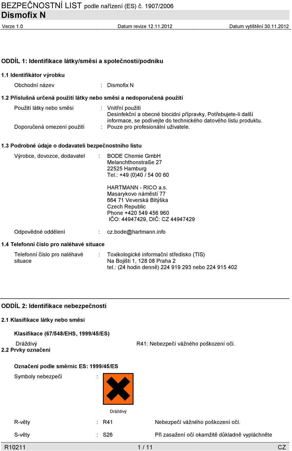 informace, se podívejte do technického datového listu produktu. : Pouze pro profesionální uživatele. 1.