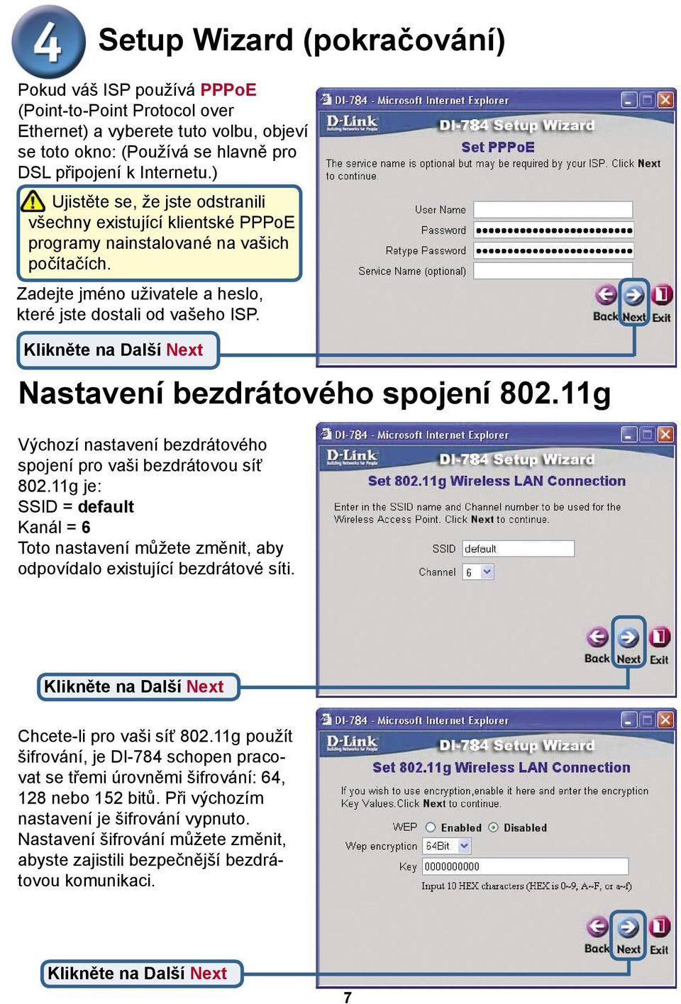 Nastavení bezdrátového spojení 802.11g Výchozí nastavení bezdrátového spojení pro vaši bezdrátovou síť 802.