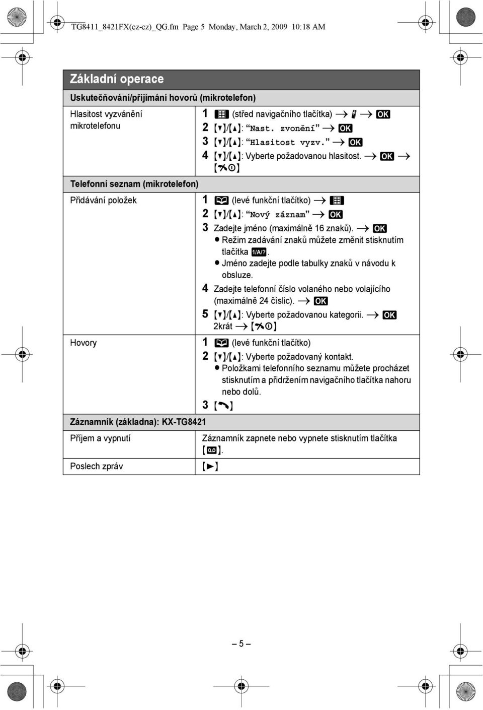 zvonění i M 3 {V}/{^}: Hlasitost vyzv. i M 4 {V}/{^}: Vyberte požadovanou hlasitost.