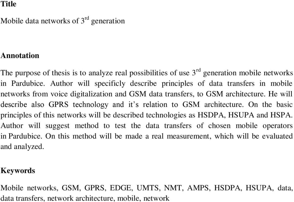 He will describe also GPRS technology and it s relation to GSM architecture. On the basic principles of this networks will be described technologies as, HSUPA and HSPA.