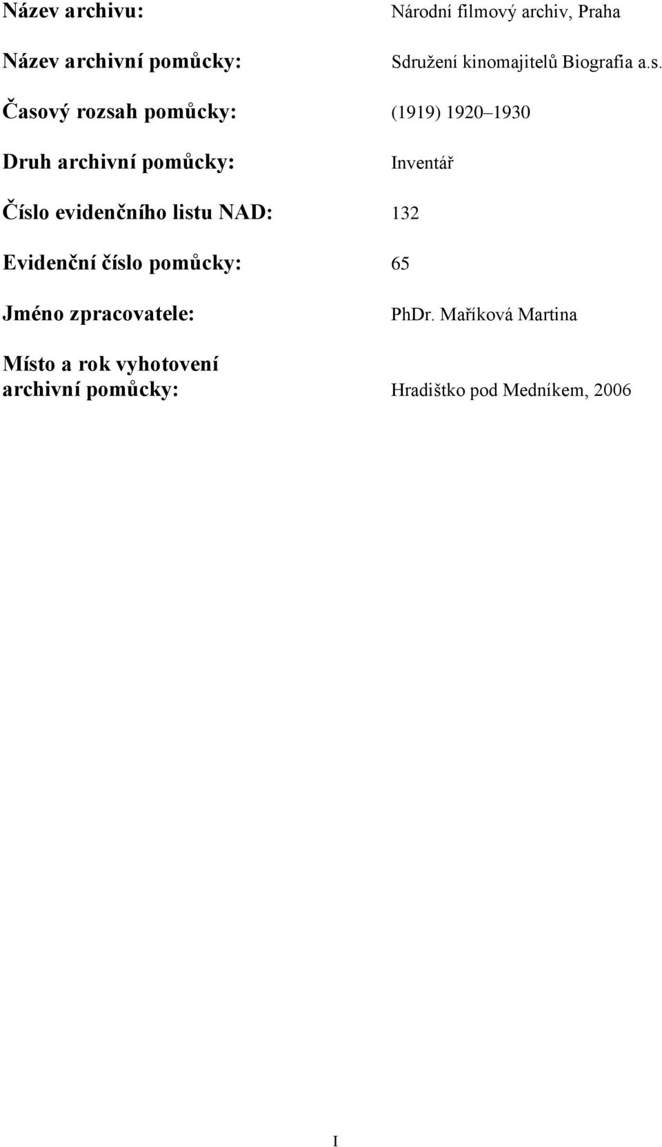 Časový rozsah pomůcky: (1919) 1920 1930 Druh archivní pomůcky: Inventář Číslo