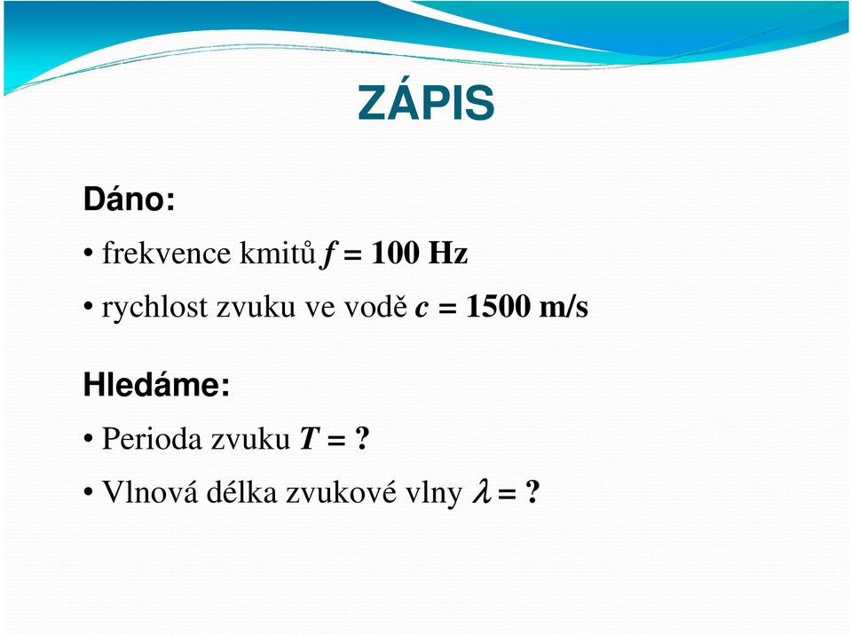 1500 m/s Hledáme: Perioda