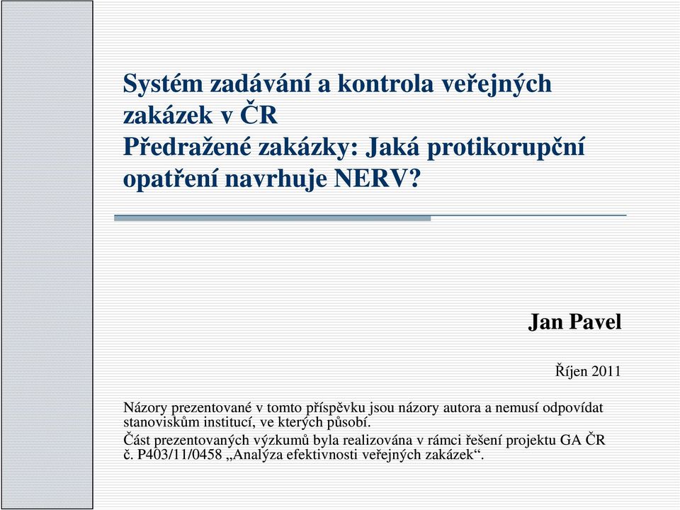 Jan Pavel Říjen 2011 Názory prezentované v tomto příspěvku jsou názory autora a nemusí