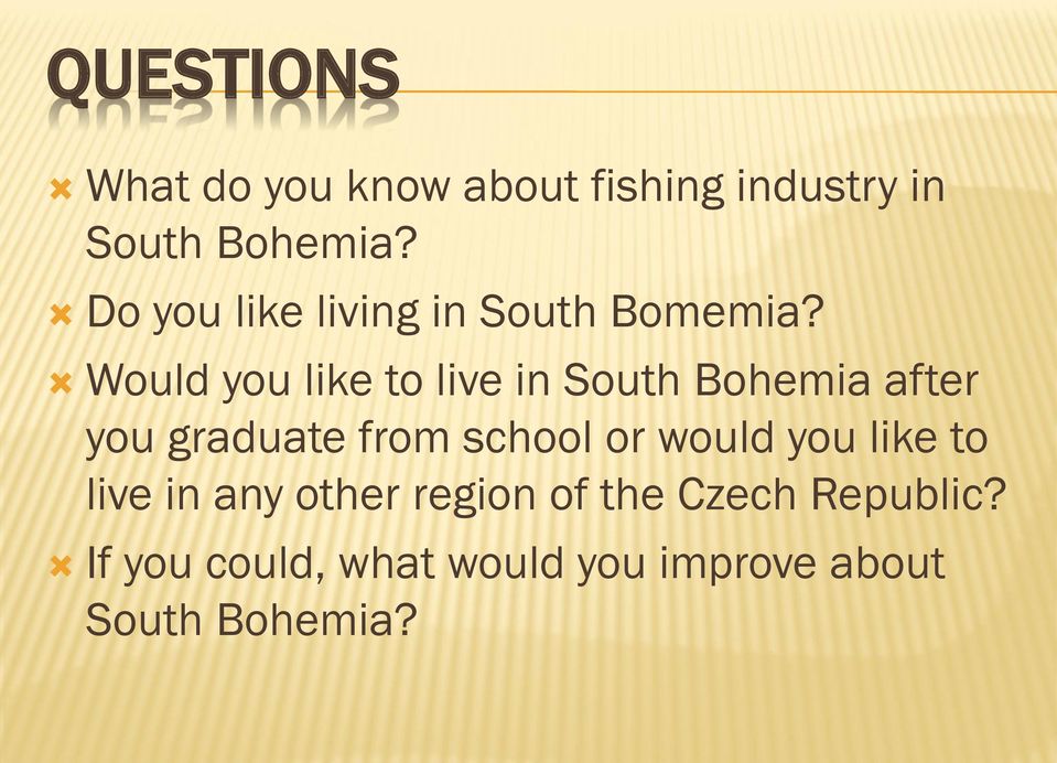 Would you like to live in South Bohemia after you graduate from school or