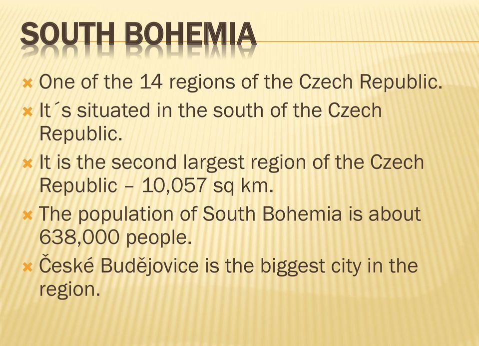 It is the second largest region of the Czech Republic 10,057 sq km.