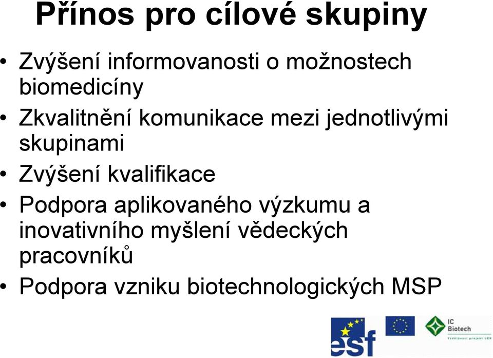 Zvýšení kvalifikace Podpora aplikovaného výzkumu a inovativního