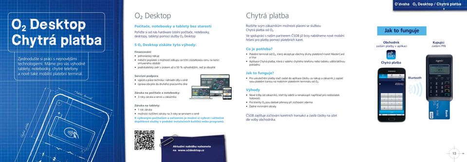 nejnovějšími technologiemi. Máme pro vás výhodně tablety, notebooky, chytré telefony a nově také mobilní platební terminál.