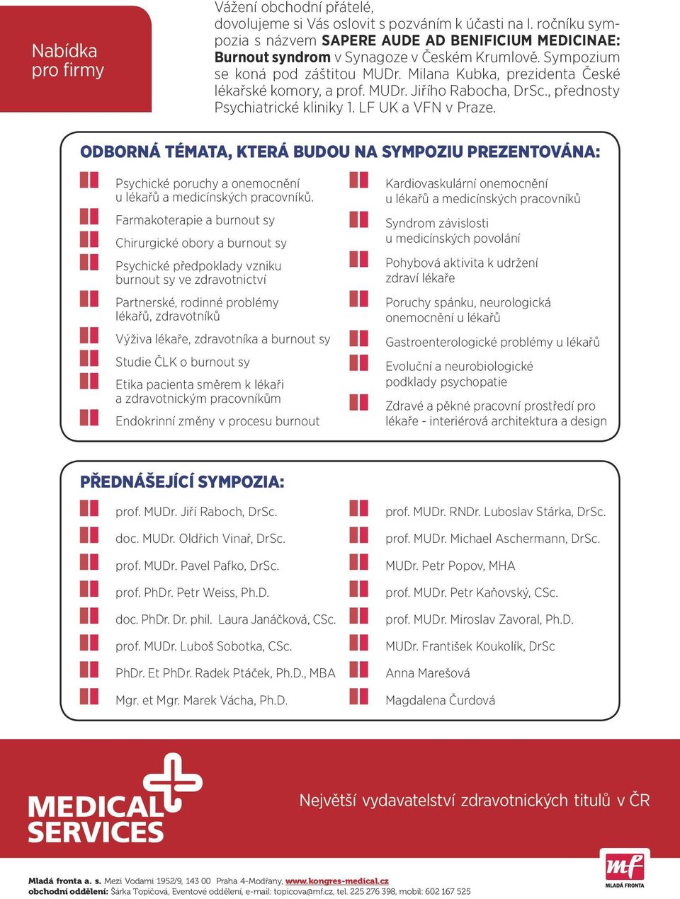 ODBORNÁ TÉMATA, KTERÁ BUDOU NA SYMPOZIU PREZENTOVÁNA: Psychické poruchy a onemocnění u lékařů a medicínských pracovníků.