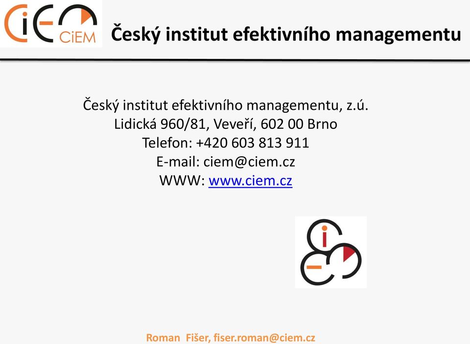 +420 603 813 911 E-mail: ciem@ciem.