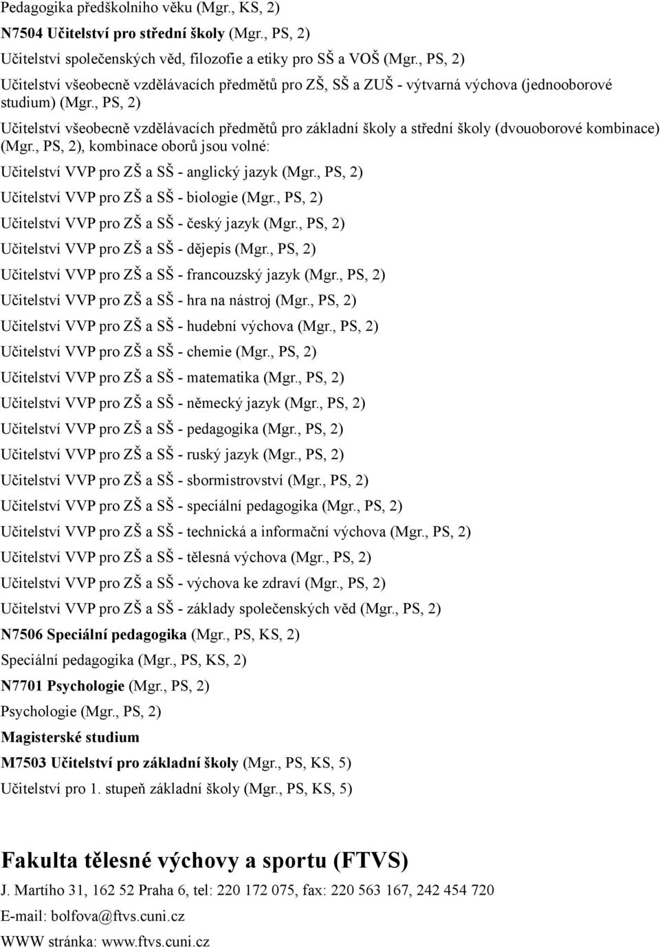 , PS, 2) Učitelství všeobecně vzdělávacích předmětů pro základní školy a střední školy (dvouoborové kombinace) (Mgr.