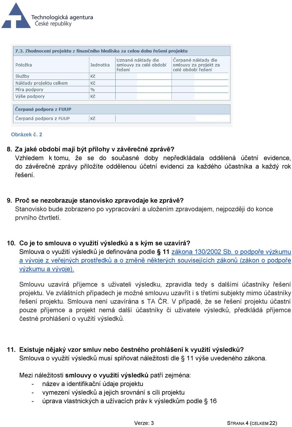 Proč se nezobrazuje stanovisko zpravodaje ke zprávě? Stanovisko bude zobrazeno po vypracování a uložením zpravodajem, nejpozději do konce prvního čtvrtletí. 10.