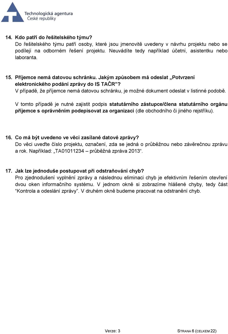 V případě, že příjemce nemá datovou schránku, je možné dokument odeslat v listinné podobě.