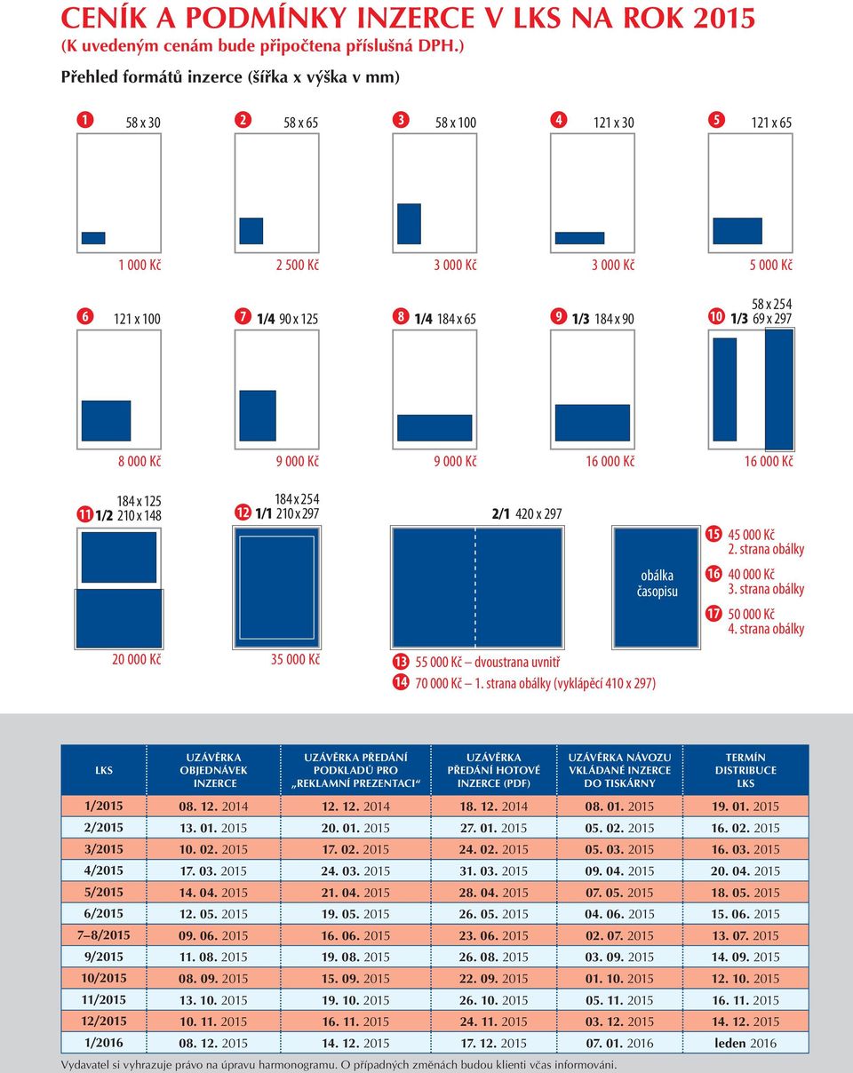 90 10 58 x 254 1/3 69 x 297 8 000 Kč 9 000 Kč 9 000 Kč 16 000 Kč 16 000 Kč 184 x 125 11 1/2 210 x 148 184 x 254 12 1/1 210 x 297 2/1 420 x 297 15 45 000 Kč 2.