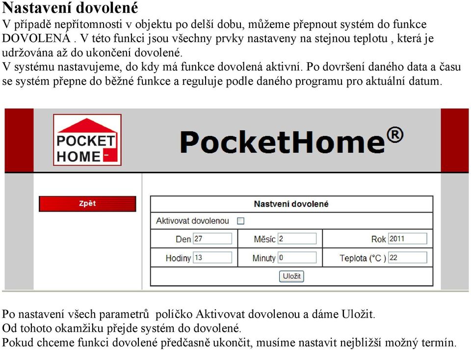 V systému nastavujeme, do kdy má funkce dovolená aktivní.