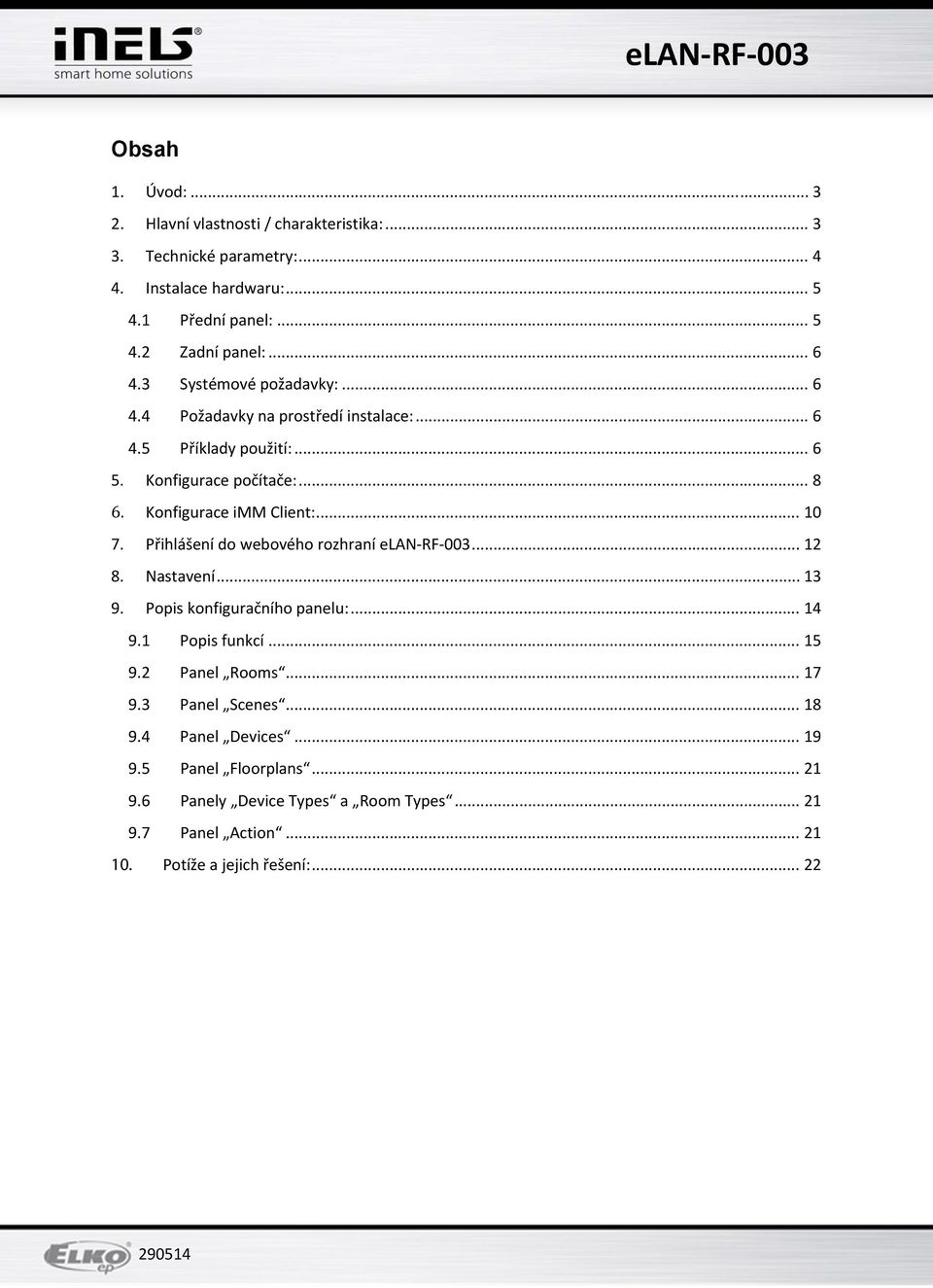 Přihlášení do webového rozhraní elan RF 003... 12 8. Nastavení... 13 9. Popis konfiguračního panelu:... 14 9.1 Popis funkcí... 15 9.2 Panel Rooms... 17 9.