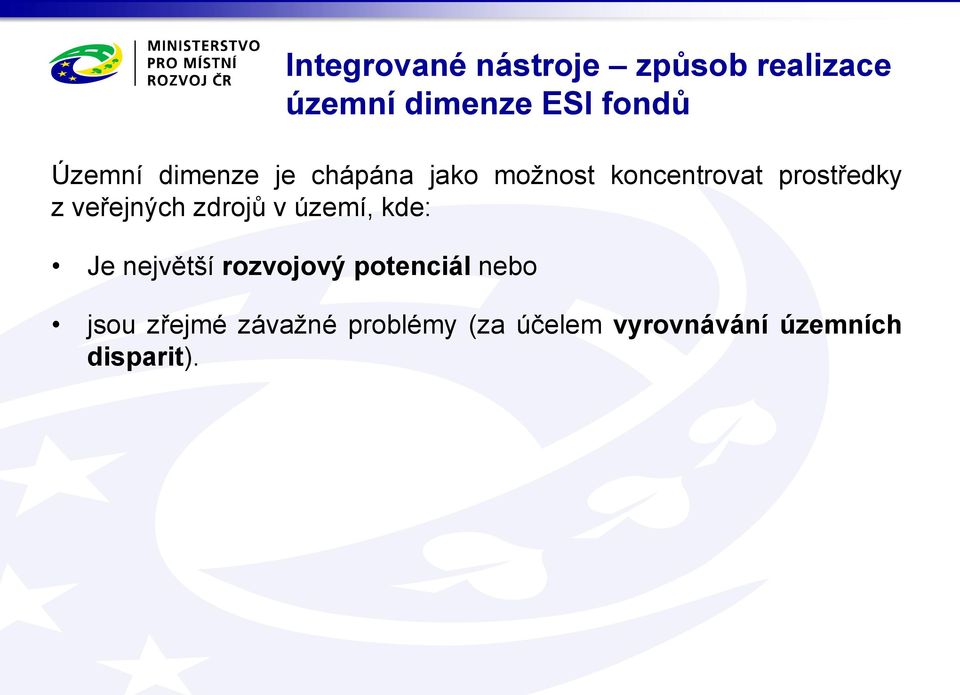 veřejných zdrojů v území, kde: Je největší rozvojový potenciál