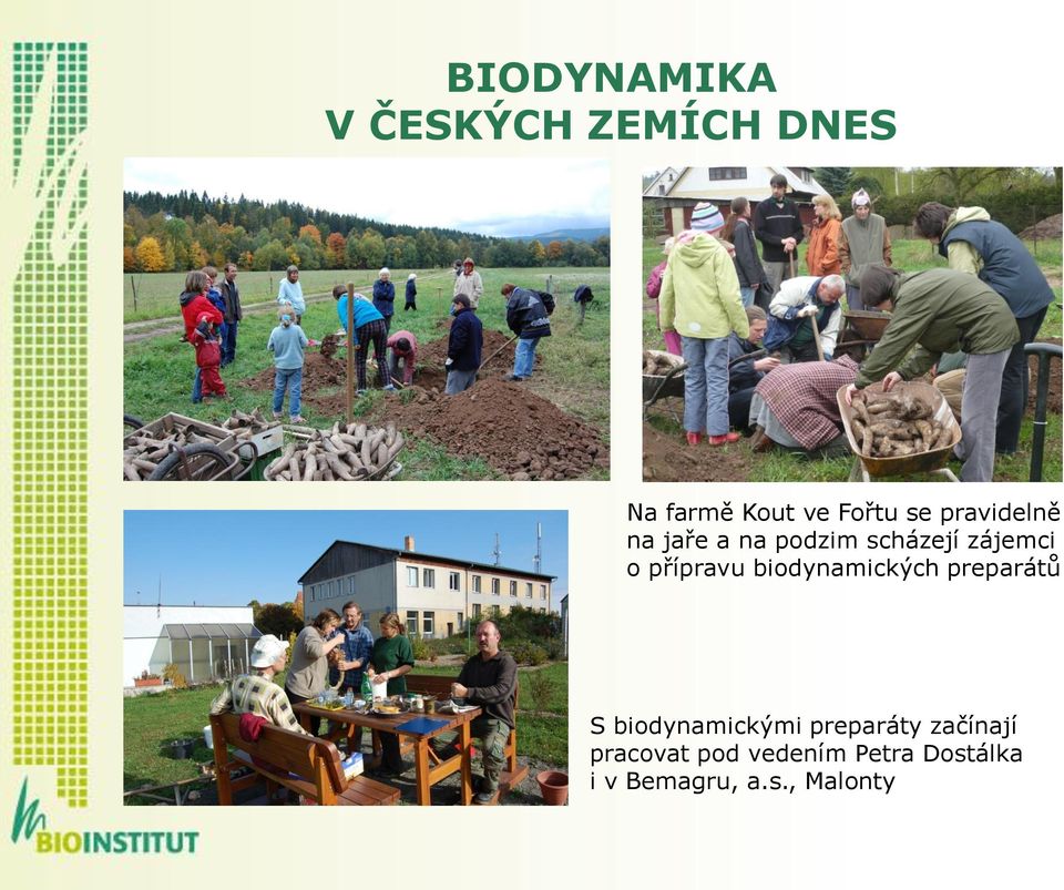 biodynamických preparátů S biodynamickými preparáty začínají