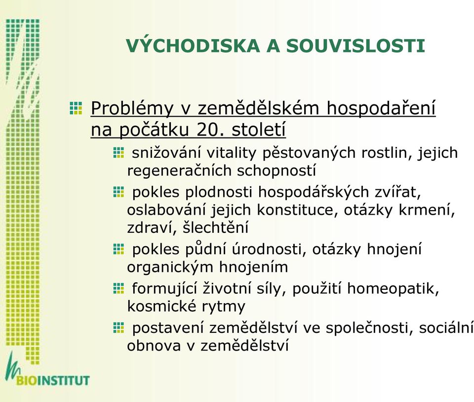 zvířat, oslabování jejich konstituce, otázky krmení, zdraví, šlechtění pokles půdní úrodnosti, otázky hnojení