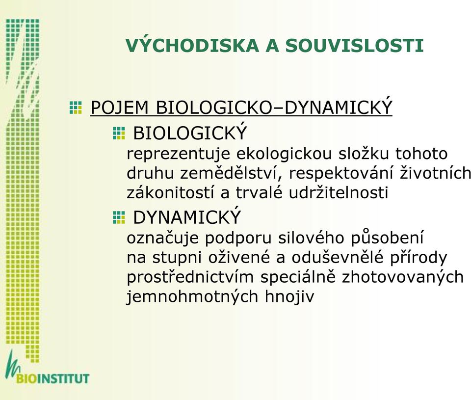 a trvalé udrţitelnosti DYNAMICKÝ označuje podporu silového působení na stupni