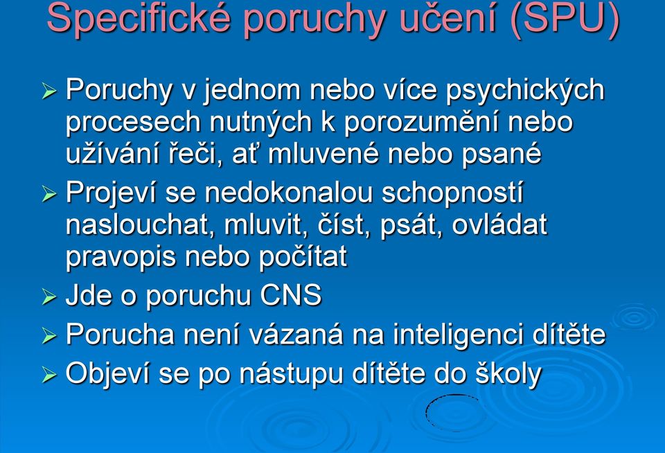 nedokonalou schopností naslouchat, mluvit, číst, psát, ovládat pravopis nebo