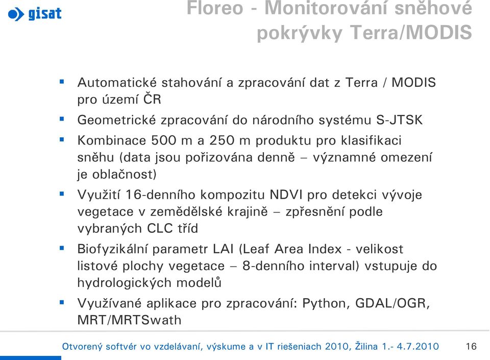 16-denního kompozitu NDVI pro detekci vývoje vegetace v zemědělské krajině zpřesnění podle vybraných CLC tříd Biofyzikální parametr LAI (Leaf Area