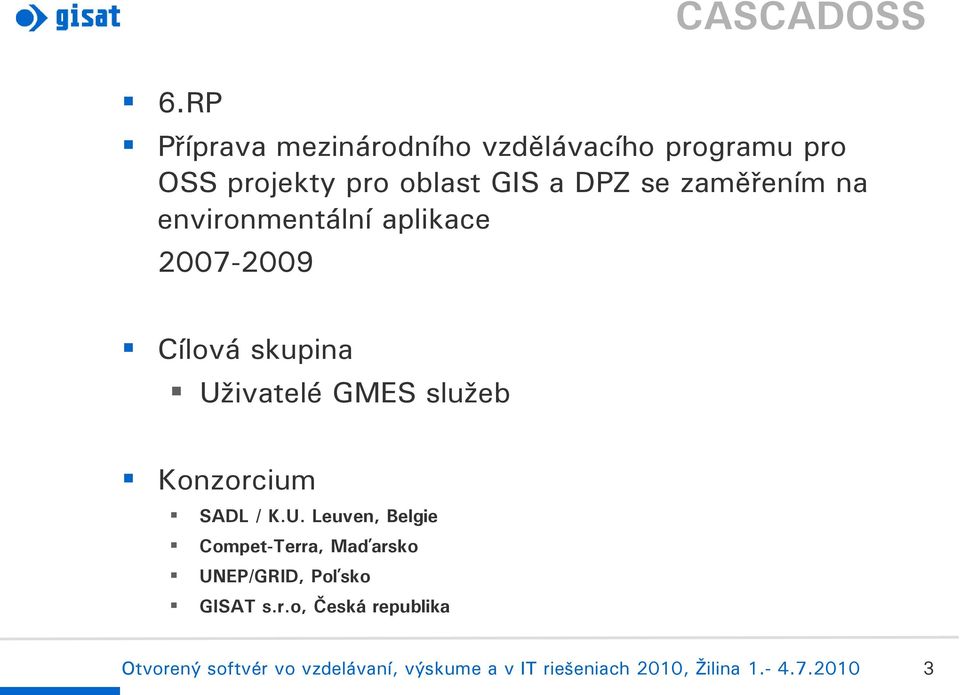 oblast GIS a DPZ se zaměřením na environmentální aplikace 2007-2009