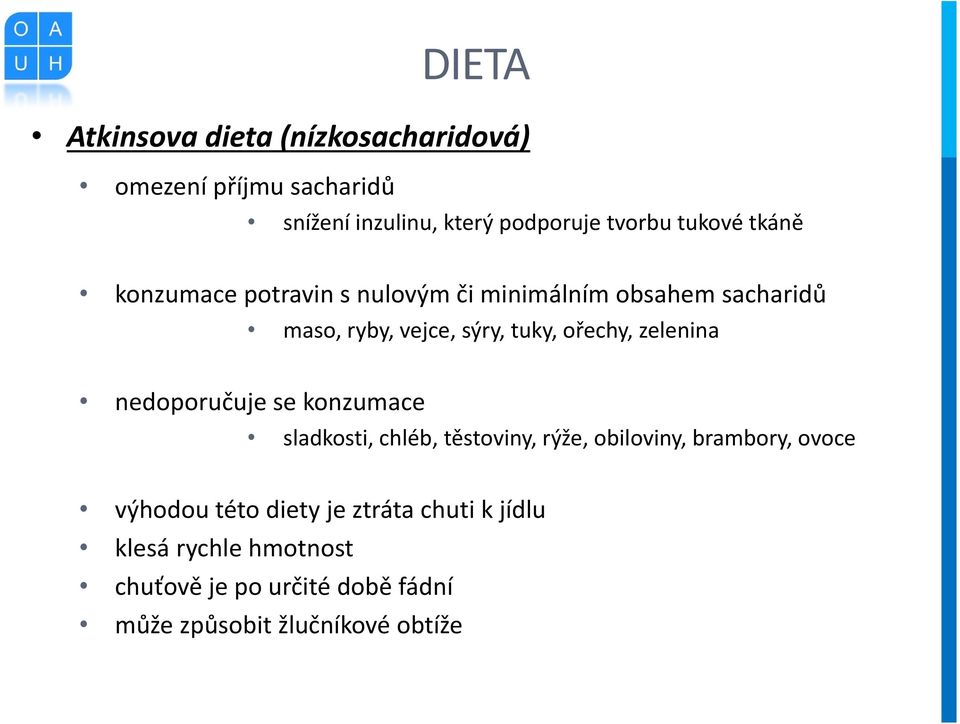 ořechy, zelenina nedoporučuje se konzumace sladkosti, chléb, těstoviny, rýže, obiloviny, brambory, ovoce