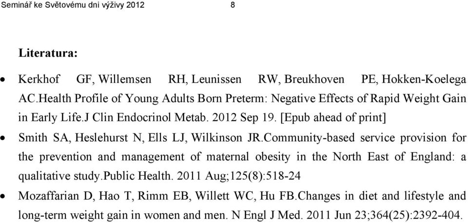 [Epub ahead of print] Smith SA, Heslehurst N, Ells LJ, Wilkinson JR.