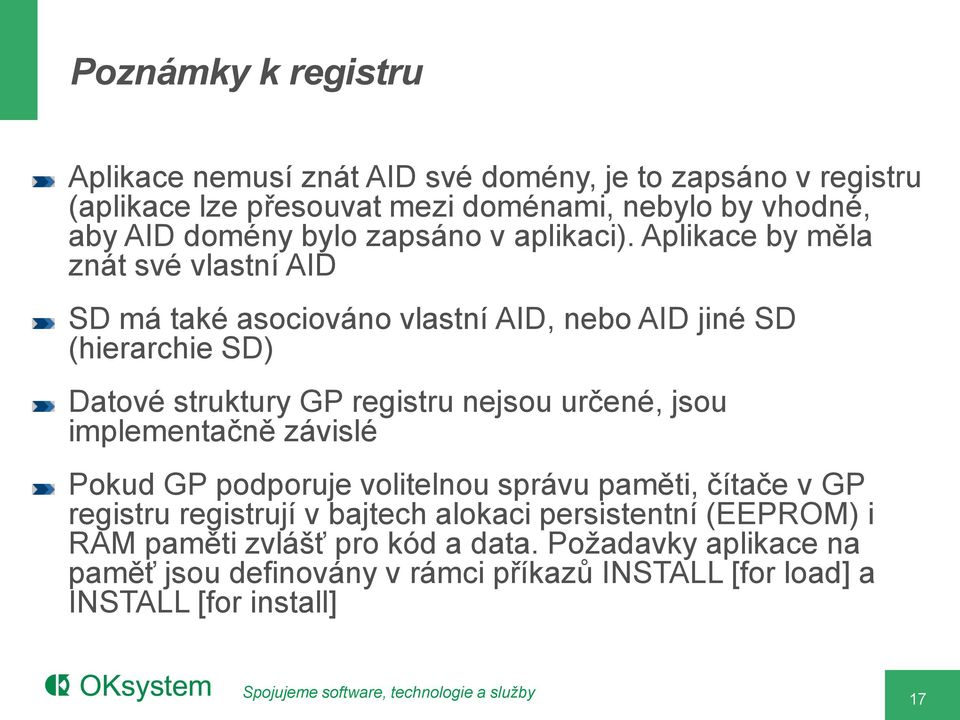 Aplikace by měla znát své vlastní AID SD má také asociováno vlastní AID, nebo AID jiné SD (hierarchie SD) Datové struktury GP registru nejsou určené,