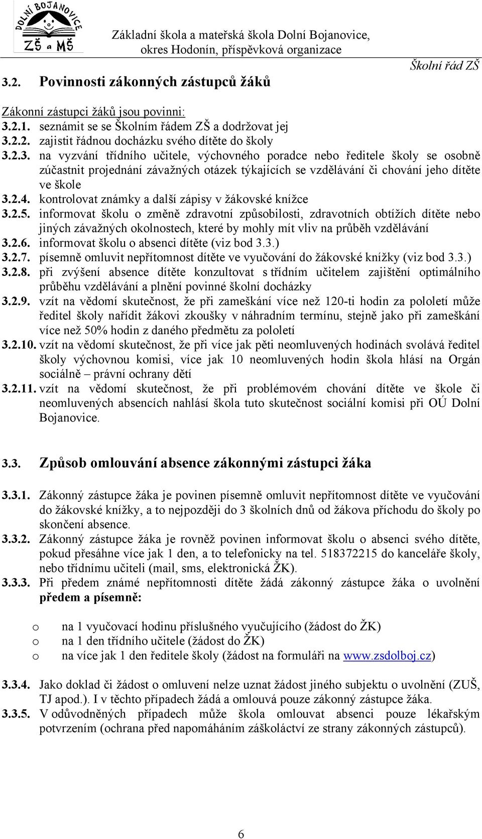 2.2. zajistit řádnu dcházku svéh dítěte d škly 3.