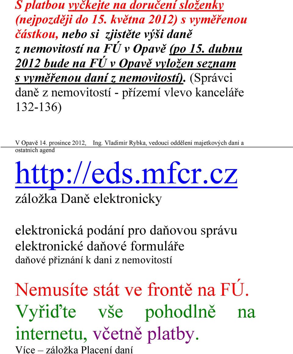 prosince 2012, Ing. Vladimír Rybka, vedoucí oddělení majetkových daní a ostatních agend http://eds.mfcr.