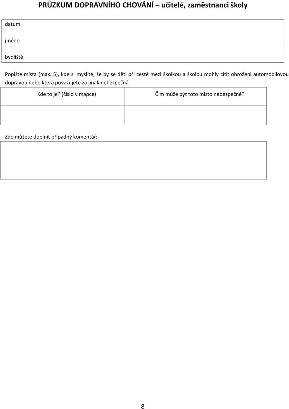 5), kde si myslíte, že by se děti při cestě mezi školkou a školou mohly cítit ohroženi