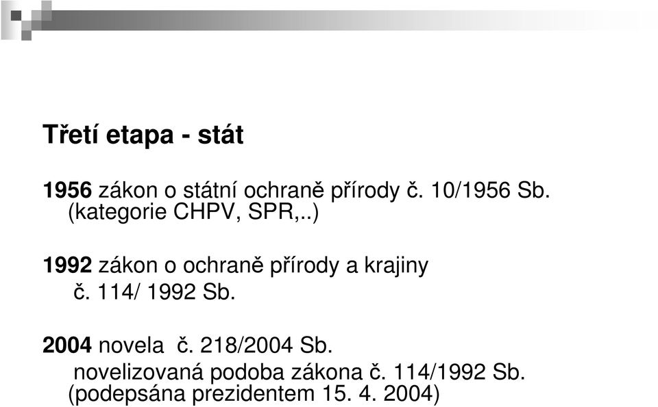 .) 1992 zákon o ochraně přírody a krajiny č. 114/ 1992 Sb.