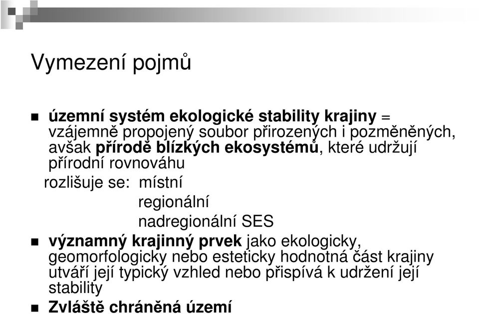 regionální nadregionální SES významný krajinný prvek jako ekologicky, geomorfologicky nebo esteticky