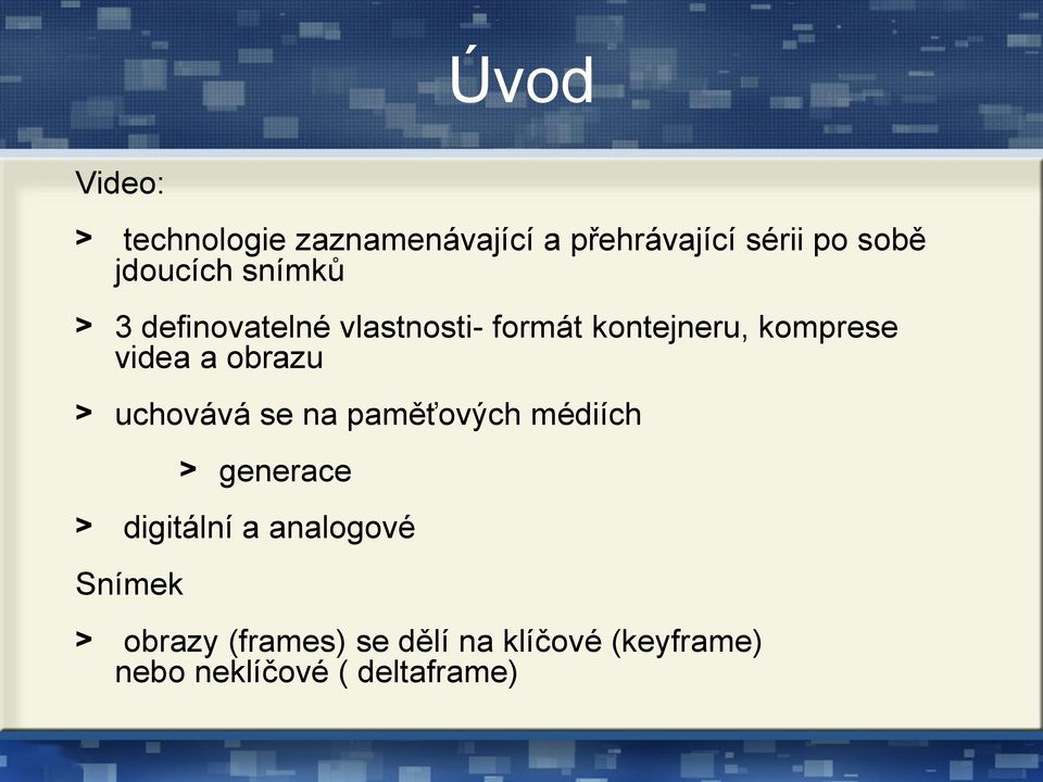 videa a obrazu > uchovává se na paměťových médiích > generace > digitální a