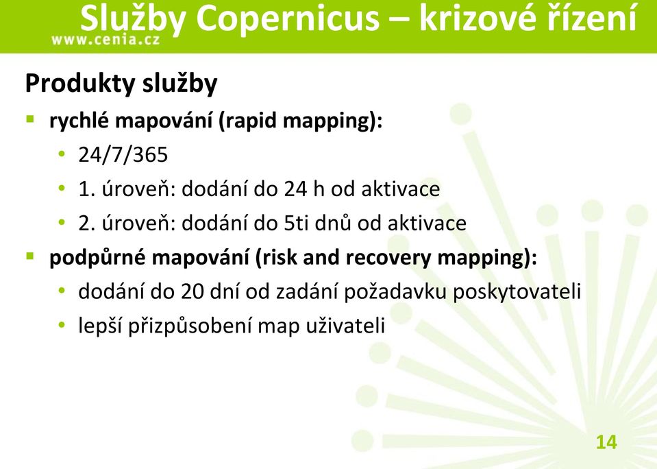 úroveň: dodání do 5ti dnů od aktivace podpůrné mapování (risk and recovery