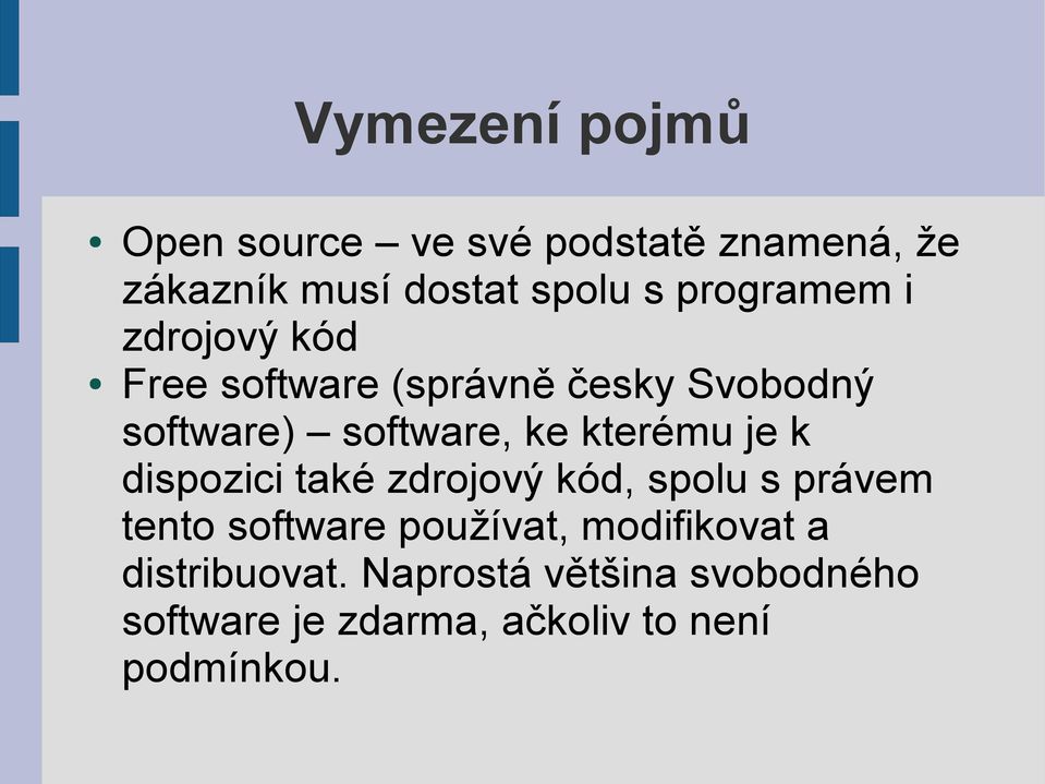 kterému je k dispozici také zdrojový kód, spolu s právem tento software používat,