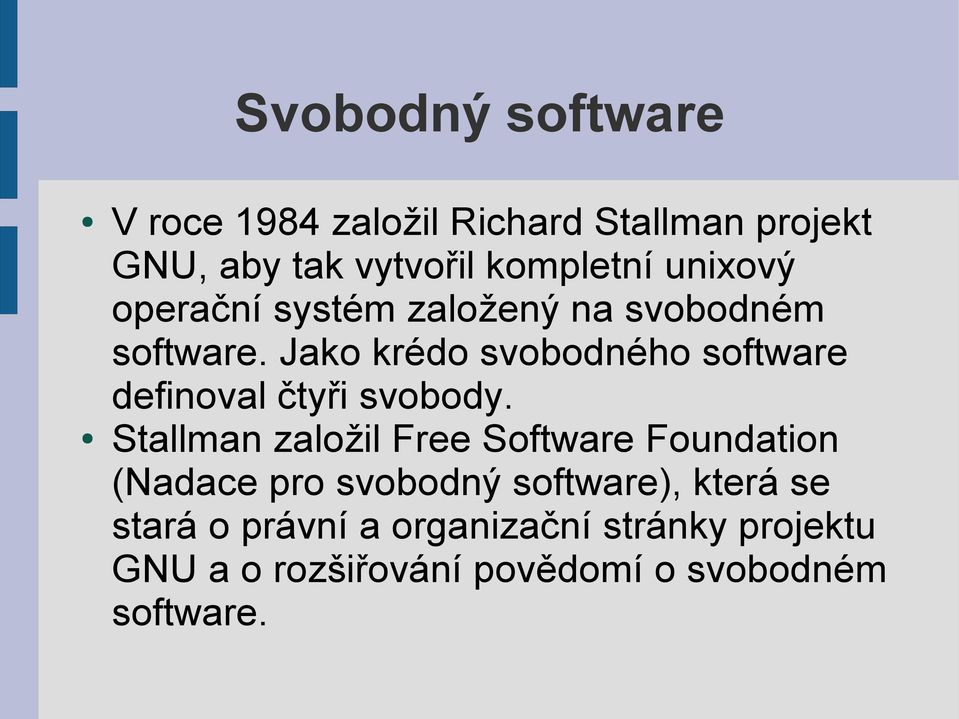 Jako krédo svobodného software definoval čtyři svobody.