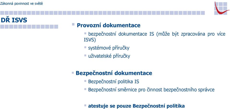 Bezpečnostní dokumentace Bezpečnostní politika IS Bezpečnostní