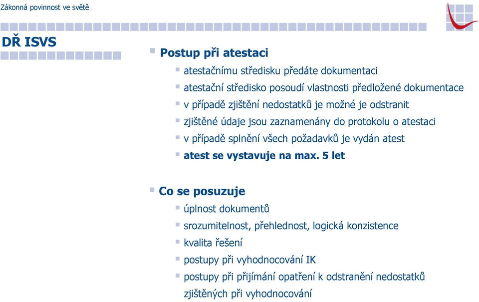 požadavků je vydán atest atest se vystavuje na max.