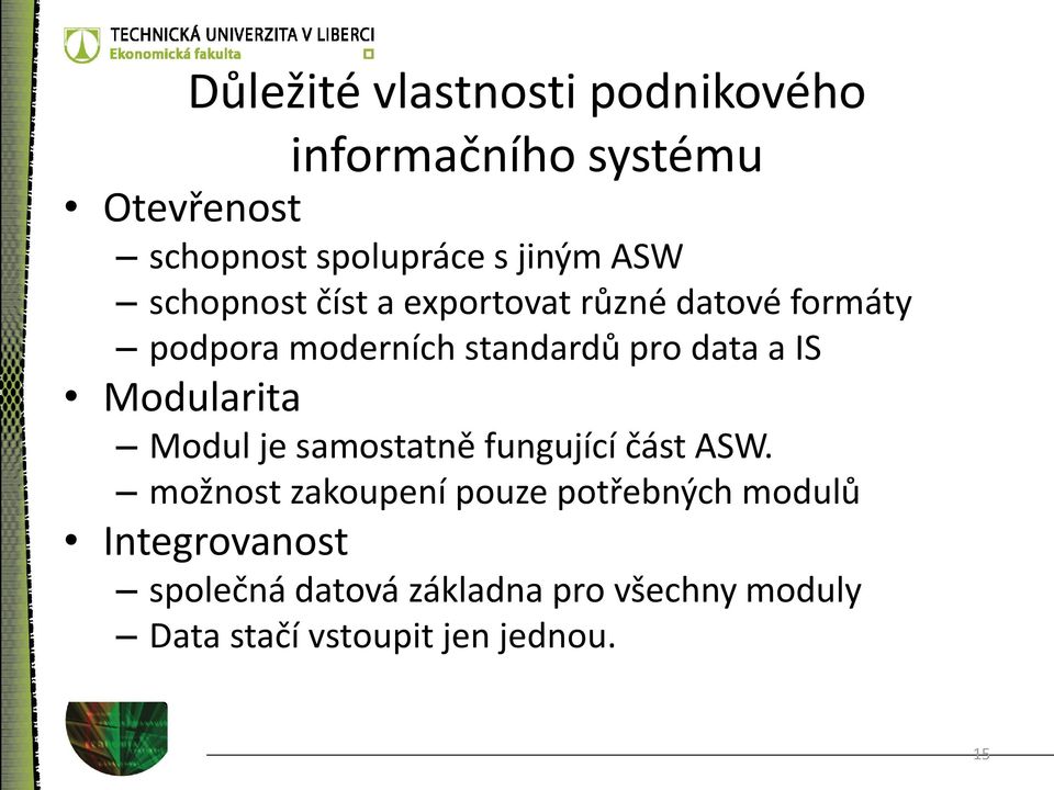 IS Modularita Modul je samostatně fungující část ASW.