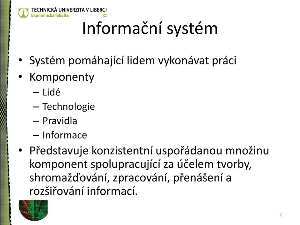 konzistentní uspořádanou množinu komponent spolupracující za