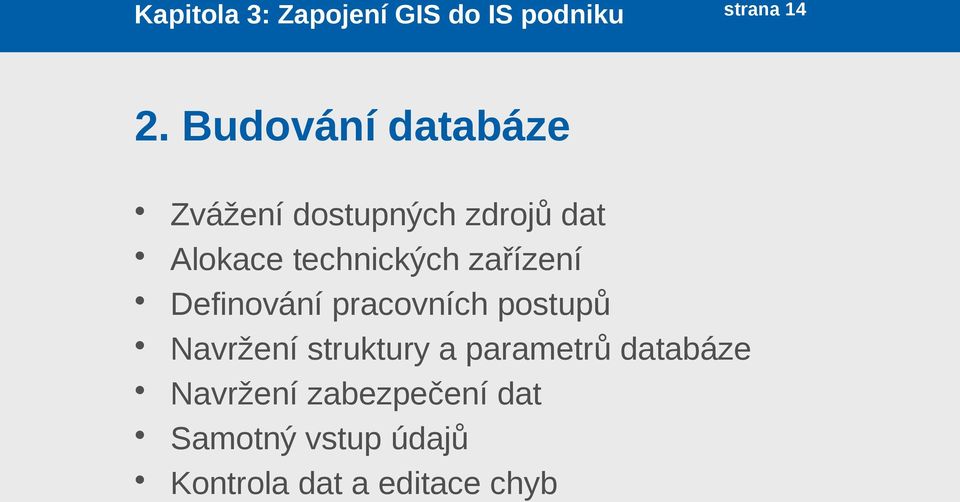 zařízení Definování pracovních postupů Navržení struktury a