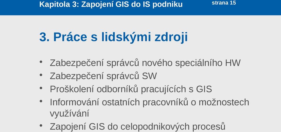 Zabezpečení správců SW Proškolení odborníků pracujících s GIS