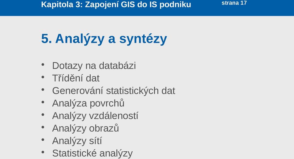 Generování statistických dat Analýza povrchů Analýzy