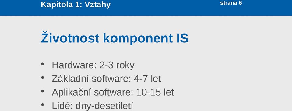 roky Základní software: 4-7 let